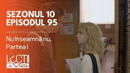 Episodul 95 - Nu înseamnă nu, Partea I