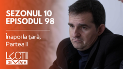 Episodul 98 -  Înapoi la țară, Partea II