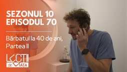Episodul 70 - Bărbatul la 40 de ani, Partea II