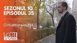 Episodul 35 - O rivalitate inutilă