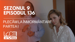 E136 - Plecăm la înmormântare (partea I)