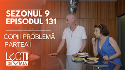 E131 - Copiii problemă (partea II)
