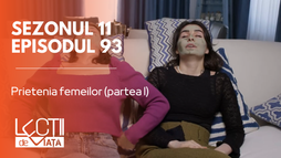 Episodul 93 - Prietenia femeilor (partea I)