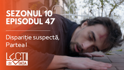 Episodul 47 - Dispariție suspectă, Partea I