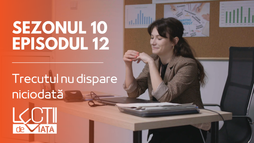 Episodul 12 - Trecutul nu dispare niciodată