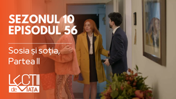 Episodul 56 - Sosia și soția, Partea II