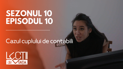 Episodul 10 - Cazul cuplului de contabili