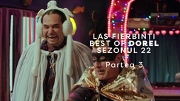 Best of Dorel partea 3 - Las Fierbinți, Sezonul 22