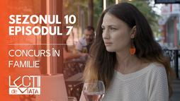 Episodul 7 - Concurență în familie
