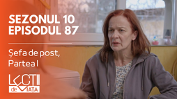 Episodul 87 - Șefa de post, Partea I