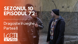 Episodul 72 - Dragoste în zeghe, Partea II