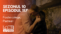 Episodul 117 - Foste colege, Partea I