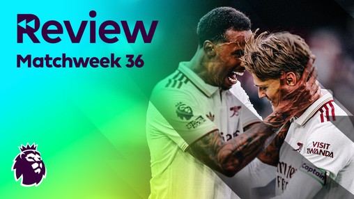Review - Matchweek 36