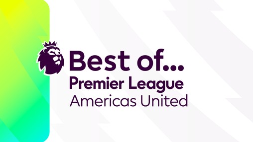 Best Of... The Premier League Americas United
