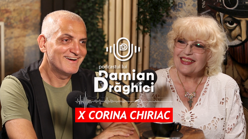 Podcastul lui Damian Drăghici - Corina Chiriac, vocea care opreste timpul: “In povestea fiecaruia exista niste ani foarte grei!”