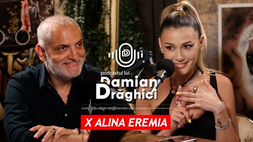 Podcastul lui Damian Drăghici - Alina Eremia, reală și autentică: “Mi s-a spus să fiu un personaj! Să fiu mai sexy, mai cotroversată!”