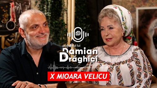 Podcastul lui Damian Drăghici - Mioara Velicu, o viață pentru cântecul popular românesc: “Dumnezeu mi-a dat har!”