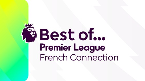 Best Of... Premier League French Connection