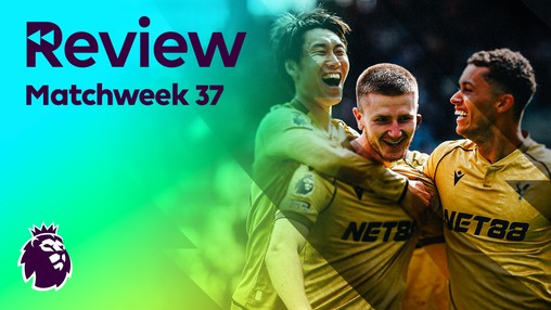 Review - Matchweek 37