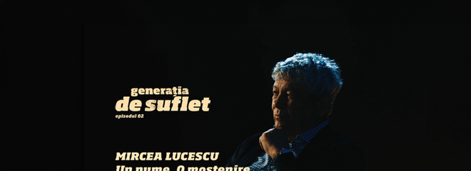 Generația de Suflet - Mircea Lucescu