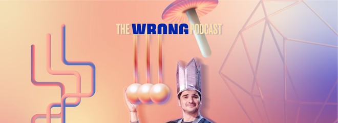 The Wrong Podcast